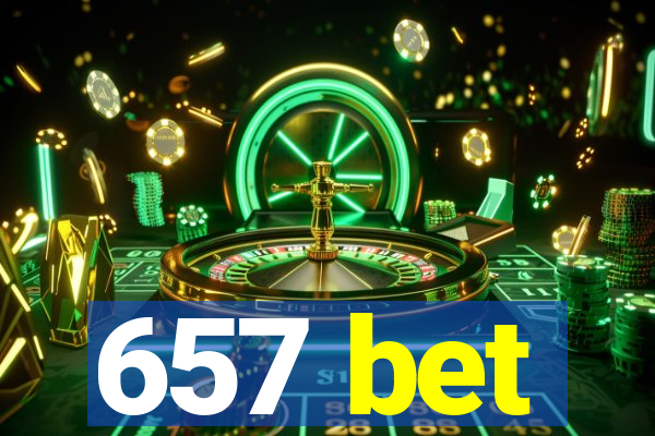 657 bet